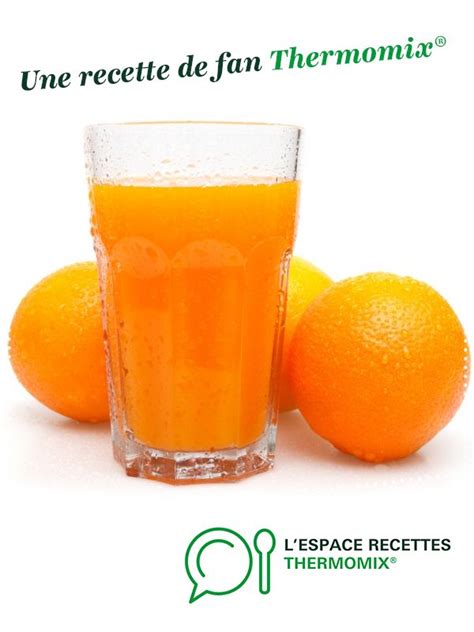 Jus D Orange Rapide Recette Jus D Orange Idee Recette Thermomix Jus