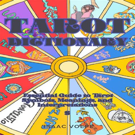 TAROT DICTIONARY: An Essential Guide to Tarot Symbols, Meanings, and ...