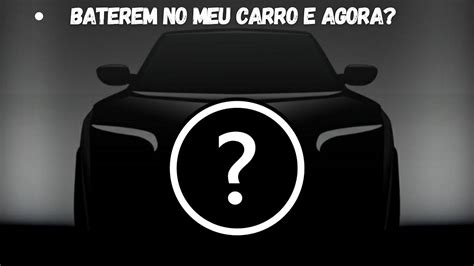 Bateram No Meu Carro E Agora Youtube