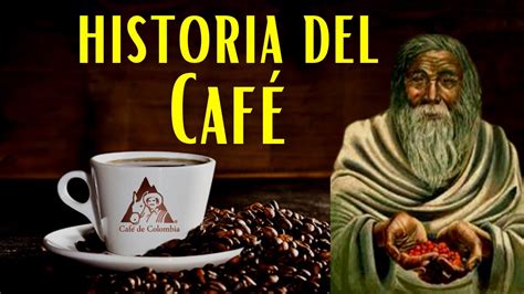 El Café De Colombia” La Octava Maravilla Del Mundo Moderno El Origen