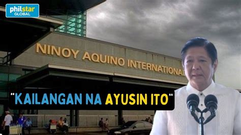 President Bongbong Marcos Kailangan Ng Major Overhaul Sa Naia Youtube