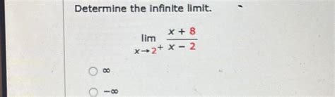 Solved Determine The Infinite Limitlimx→2x8x 2∞ ∞