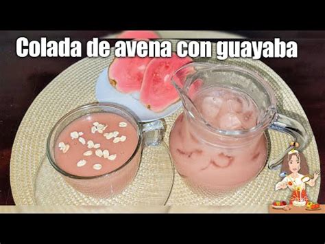 Colada De Avena Con Guayaba Youtube