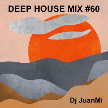 deep house mix 60 by Dj-JuanMi - House Mixes