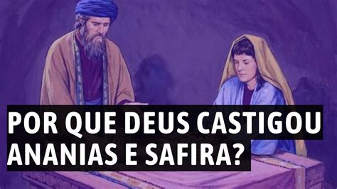 Por Que Deus Castigou T O Severamente Ananias E Safira Leandro