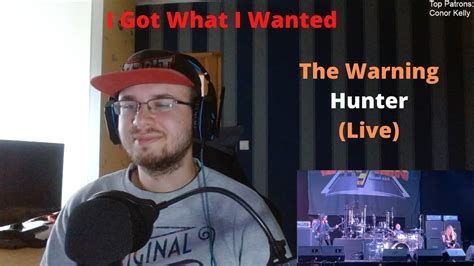 I Got What I Wanted The Warning Hunter Live Reaction Youtube