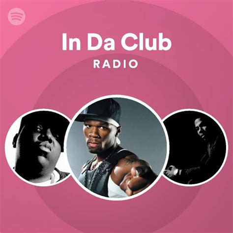 In Da Club Radio Playlist By Spotify Spotify