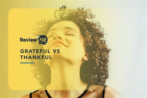 Grateful Vs Thankful [difference Practice Tips And Benefits]