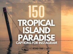 Amazing Tropical Island Paradise Captions For Instagram