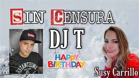 SIN CENSURA DJ T YouTube