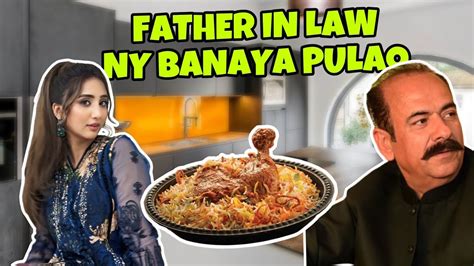 Father In Law Ne Banaya Mere Liye Pulao Bohat Mazay Ka Tha Youtube