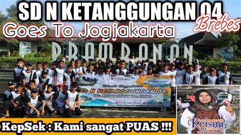 SD N KETANGGUNGAN 4 BREBES GOES TO JOGJA CANDI PRAMBANAN MUSEUM