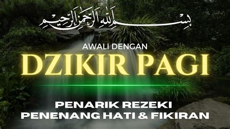 Awali Hari Dengan Keberkahan Dzikir Pagi Pembuka Rezeki Al Matsurat