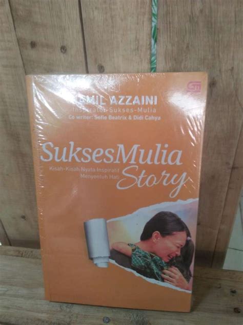 Jual Buku Sukses Mulia Story Kisah Kisah Inspiratif Menyentuh Dunia Di