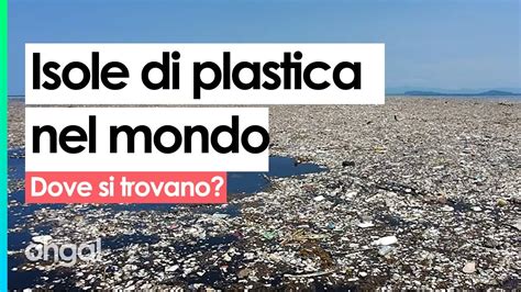 Le Isole Di Plastica Un Emergenza Dimenticata Youtube