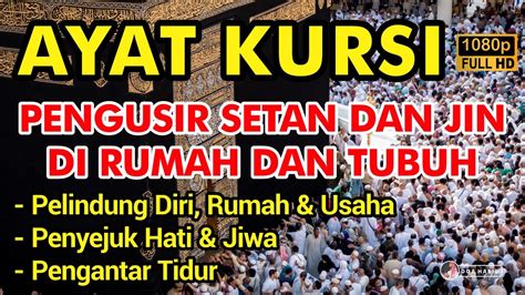 Bacaan Ayat Kursi Merdu Hari Jumat Pelindung Diri Penenang Hati