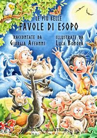 Le più belle favole di Esopo Giorgia Affanni Luca Bonora Libro