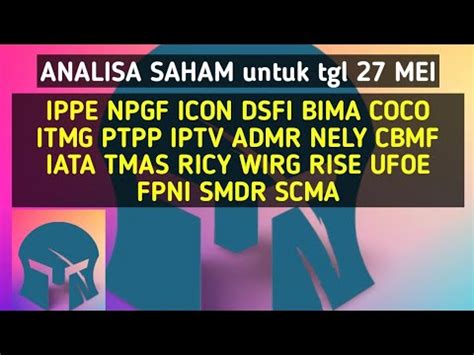 ANALISA SAHAM HARI INI IPPE NPGF ITMG PTPP IPTV ADMR NELY CBMF IATA