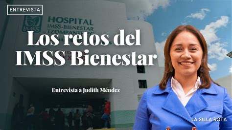 Los retos del IMSS Bienestar Entrevista a Judith Méndez YouTube