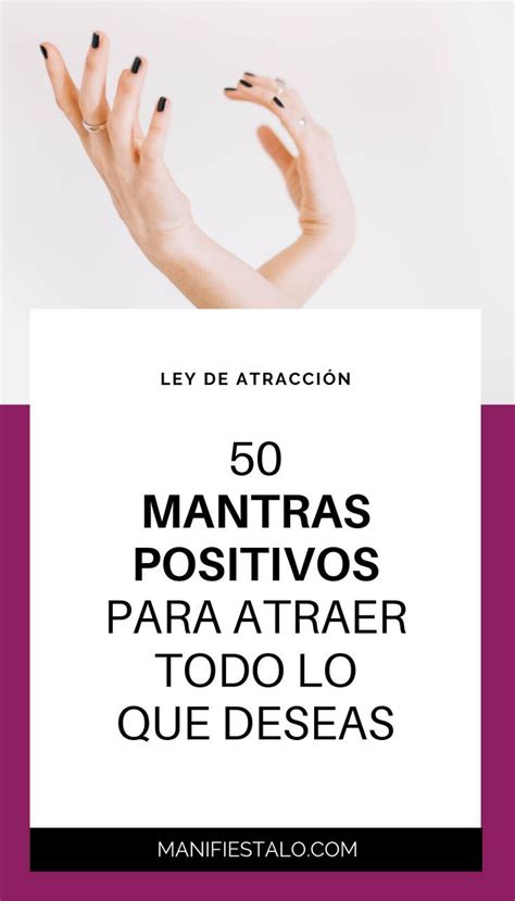 50 Mantras Positivos Para Atraer Todo Lo Que Deseas Mantras