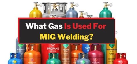 What Gas Is Used For Mig Welding Weldingtrends