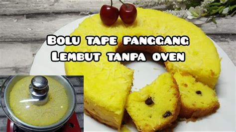 Cara Membuat Bolu Tape Lembut Prol Tape Panggang Tanpa Oven YouTube