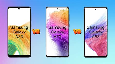 Samsung Galaxy A33 Vs Samsung Galaxy A73 Vs Samsung Galaxy A53 In 60 Seconds Youtube