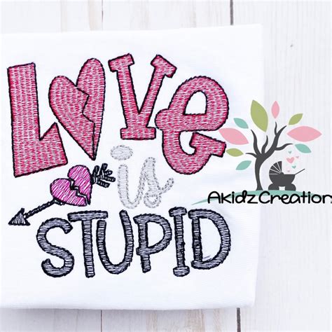 Exclusive Love is Stupid Sketch - 5 Sizes! - Products - SWAK Embroidery