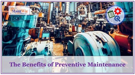 The Benefits Of Preventive Maintenance Maintwiz Cmms