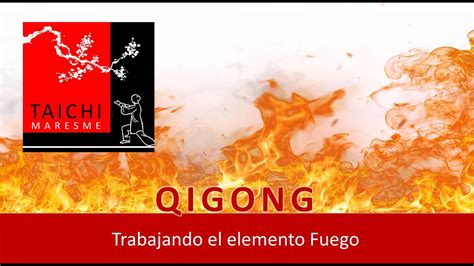 Qigong Trabajando El Elemento Fuego Youtube