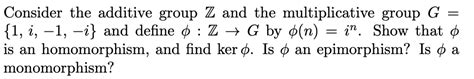 Solved Consider The Additive Group Z And The Multiplicative Chegg