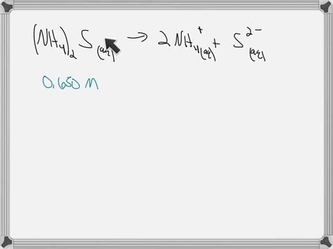 SOLVED: (NH4)2S is a strong electrolyte. Determine the concentration of ...