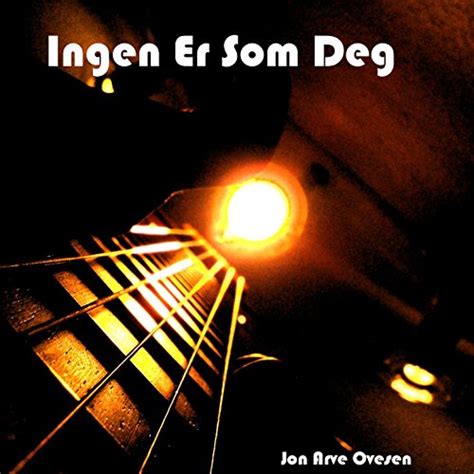 Ingen Er Som Deg Jon Arve Ovesen Amazon Fr T L Chargement De Musique