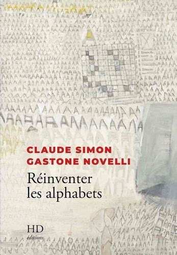 Reinventer Les Alphabets Claude Simon Gastone De Mireille Calle