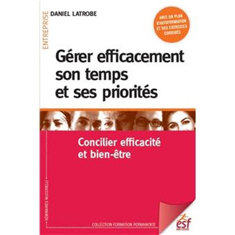 Gérer efficacement son temps et ses priorités broché Daniel Latrobe