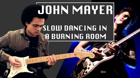 John Mayer SLOW DANCING IN A BURNING ROOM Guitar Cover By Adam Lee