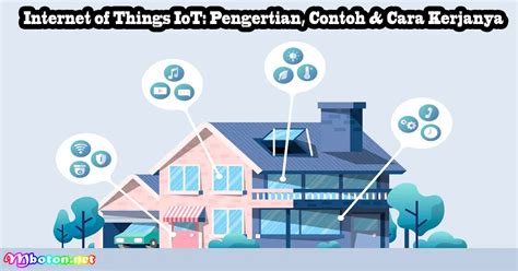 Internet Of Things Iot Pengertian Contoh And Cara Kerjanya Mboton