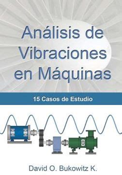 Libro Análisis de Vibraciones en Máquinas 15 Casos de Estudio David O