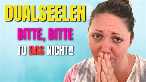 Das dürfen Dualseelen niemals tun machen trotzdem viele YouTube