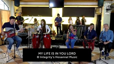 My Life Is In You Lord C Integritys Hosanna Music Worship Led By Rommel And Susan Guevara