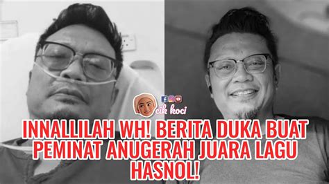 Innallilah Wh Berita Duka Buat Peminat Anugerah Juara Lagu Hasnol