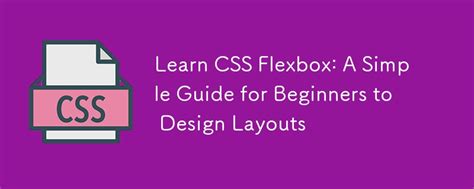 Learn Css Flexbox A Simple Guide For Beginners To Design Layouts Css