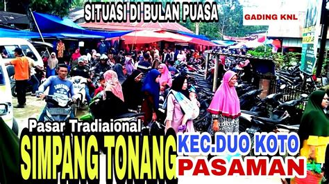 PASAR SIMPANG TONANG KEC DUO KOTO PASAMAN DI BULAN PUASA INI GADING KNL