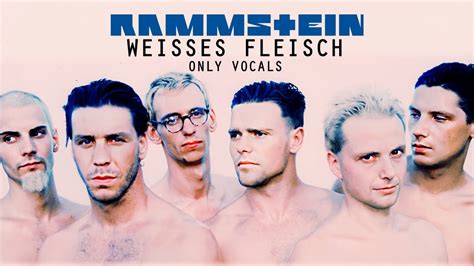 Rammstein Weisses Fleisch Only Vocals YouTube