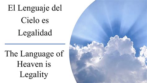 El Lenguaje Del Cielo Es Legalidad The Language Of Heaven Is Legality