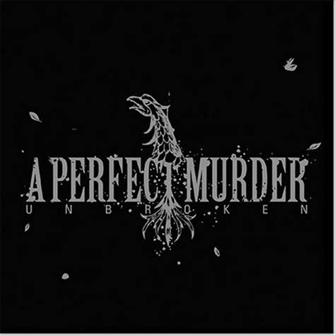 A Perfect Murder - Unbroken - CD Review - UnEarthed.Com