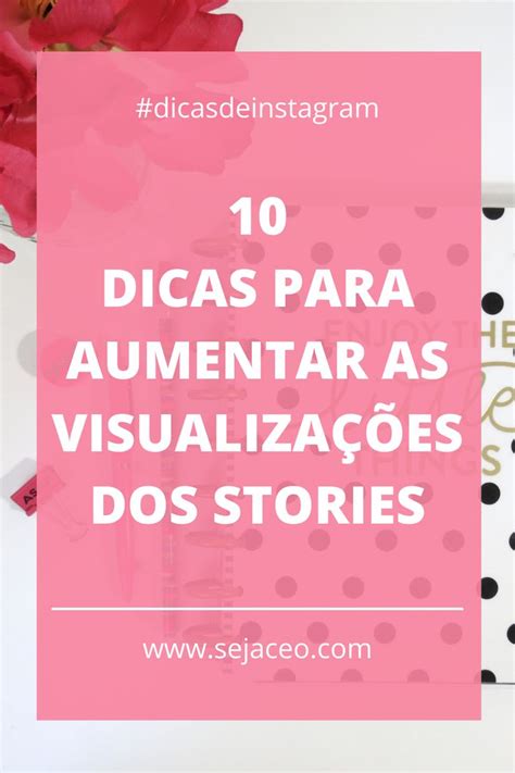 10 dicas para aumentar as visualizações dos stories Dicas Instagram