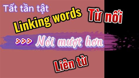 T T T N T T Linking Words T Ng H P Li N T N I Trong Ti Ng Anh