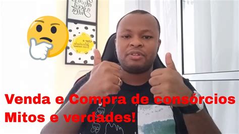 Compra e venda de consórcio contemplado ou não Vale a pena Mitos e