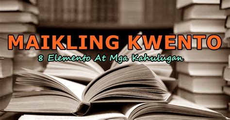 Maikling Kwento 8 Elemento At Mga Kahulugan Newsfeed